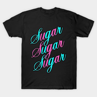 Sugar Sugar Sugar T-Shirt